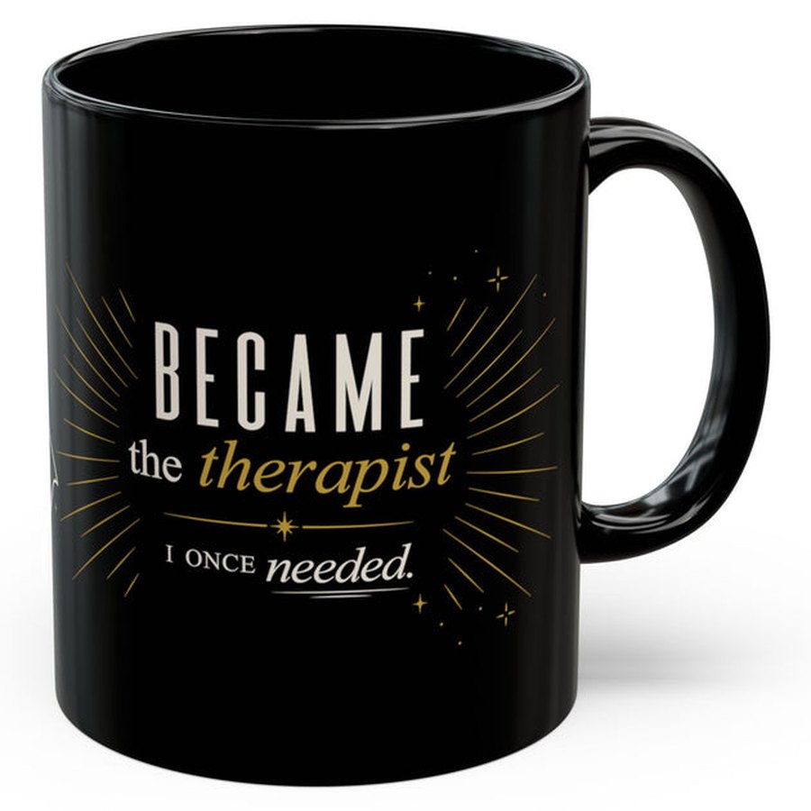 Became the Therapist I Once Needed black ceramic coffee mug